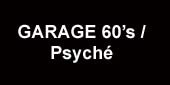 GARAGE 60's / Psyché